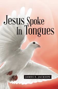Paperback Jesus Spoke In Tongues Book