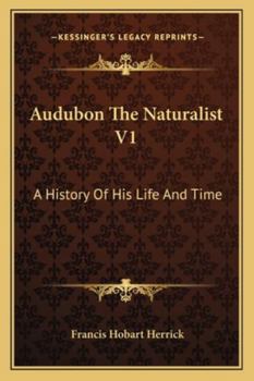 Paperback Audubon The Naturalist V1: A History Of His Life And Time Book