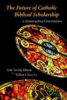 Paperback The Future of Catholic Biblical Scholarship: A Constructive Conversation Book