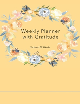 Paperback Weekly Planner with Gratitude: An Undated Weekly Calendar Notebook that has gratefulness built right in to help you organize your week productivity a Book