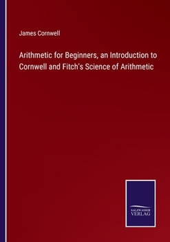 Paperback Arithmetic for Beginners, an Introduction to Cornwell and Fitch's Science of Arithmetic Book