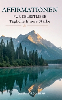 Paperback Affirmationen Für Selbstliebe: Tägliche Innere Stärke [German] Book