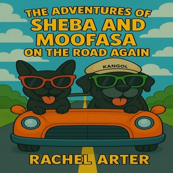 The Adventures of Sheba and Moofasa: On The Road Again