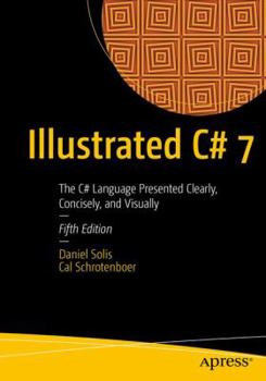 Paperback Illustrated C# 7: The C# Language Presented Clearly, Concisely, and Visually Book