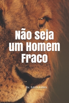 Paperback N?o seja um Homem Fraco: Dr. Saul Lima [Portuguese] Book