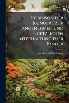 Robinson der Juengere zur angenehmen und nuetzlichen Unterhaltung fuer Kinder (German Edition)
