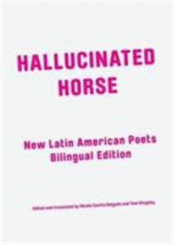 Hallucinated Horse: New Latin American Poets (Bengali Edition)