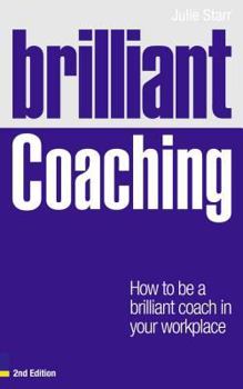 Paperback Brilliant Coaching: How to Be a Brilliant Coach in Your Workplace Book