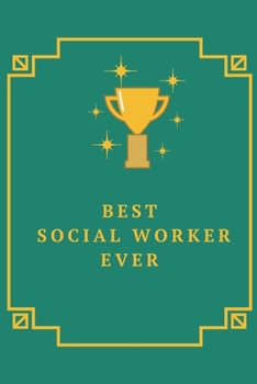 Best Social Worker Ever: Cute Gift For Social Workers | Notebook, Diary, Journal, Composition Book | 6 x 9 College-ruled Notebook