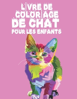 Lİvre de Colorİage de Chat Pour Les Enfants: 100 motifs de chat � colorier pour les enfants et les adultes sur un c�t�, des motifs anti-stress pour se d�tendre