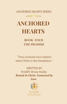 Anchored Hearts: The Promise (Book Four)