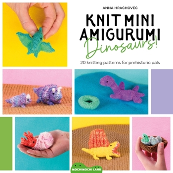 Paperback Knit Mini Amigurumi Dinosaurs!: 20 Knitting Patterns for Tiny Dinos Book