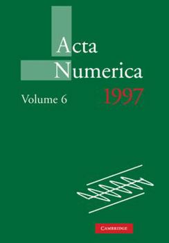 Acta Numerica 1997: Volume 6 (Acta  Numerica) - Book #6 of the Acta Numerica Volumes
