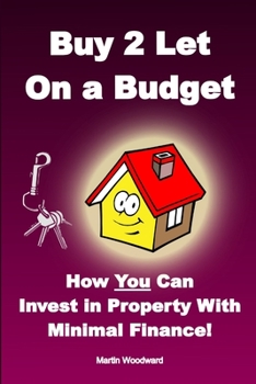 Paperback Buy to Let on a Budget - How You Can Invest in Property with Minimal Finance! Book