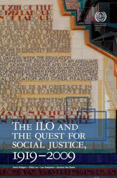 Hardcover The ILO and the Quest for Social Justice, 1919Ð2009 Book