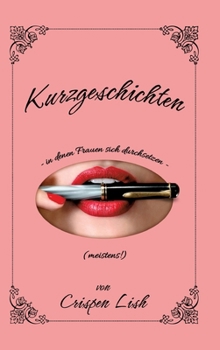 Düstere Kurzgeschichten: in denen Frauen sich durchsetzen (meistens!) (German Edition)