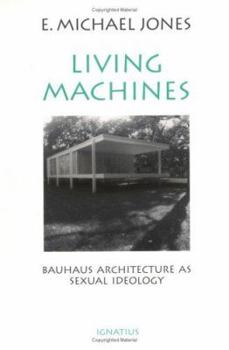 Paperback Living Machines: Bauhaus Architecture as Sexual Ideology Book
