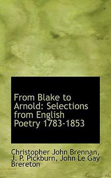 From Blake to Arnold : Selections from English Poetry 1783-1853