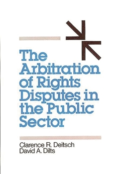Hardcover The Arbitration of Rights Disputes in the Public Sector Book
