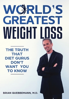 Hardcover World's Greatest Weight Loss - The Truth That Diet Gurus Don't Want You To Know Book