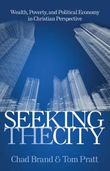 Hardcover Seeking the City: Wealth, Poverty, and Political Economy in Christian Perspective Book