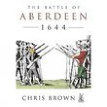 Paperback The Battle for Aberdeen 1644 Book