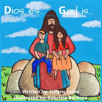 God Is...for little ones Dios Es...para pequeñitos: Bilingual picture book, Libro Bilingüe