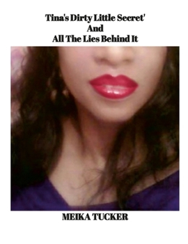 Tina's Dirty Little Secret And All The Lies Behind It: A Snake, Will Always Be The Snake That It Is Disguised, Or Not...