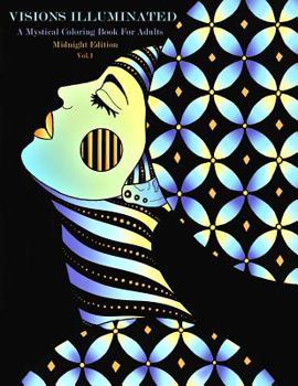 Paperback Visions Illuminated Midnight Edition Vol. 1: A Mystical Coloring Book for Adults Book