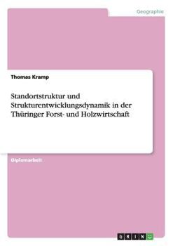 Paperback Standortstruktur und Strukturentwicklungsdynamik in der Thüringer Forst- und Holzwirtschaft [German] Book