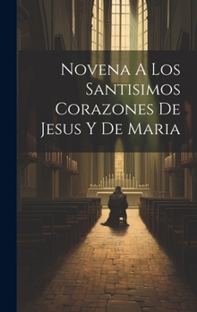 Hardcover Novena A Los Santisimos Corazones De Jesus Y De Maria [Spanish] Book