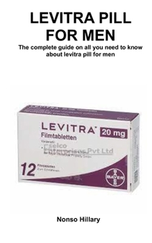 Paperback Levitra Pill for Men: The complete guide on all you need to know about levitra pill for men Book