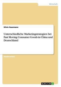 Unterschiedliche Marketingstrategien bei Fast Moving Consumer Goods in China und Deutschland