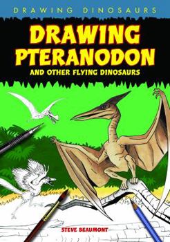 Library Binding Drawing Pteranodon and Other Flying Dinosaurs Book