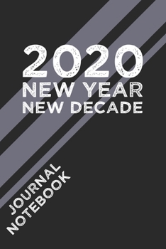 2020 New Year New Decade Journal Notebook: Personal Journal - Lists - Memos - Passwords - Records - Money Tracking - Thoughts - Dreams - Ideas - Plans - Contacts