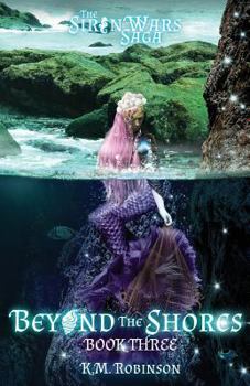 Beyond The Shores - Book #3 of the Siren Wars Saga