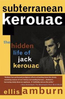 Paperback Subterranean Kerouac: The Hidden Life of Jack Kerouac Book