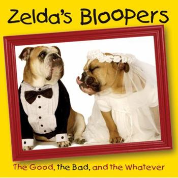 Hardcover Zelda's Bloopers: The Good, the Bad, and the Whatever Book