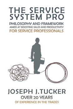 Paperback The Service System Pro: Philosophy And Framework Aimed At Boosting Sales And Productivity For Service Professionals Book