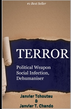 TERROR: Political Weapon, Social Infection, Dehumaniser