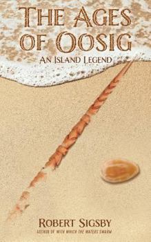 Paperback The Ages of Oosig: An Island Legend Book