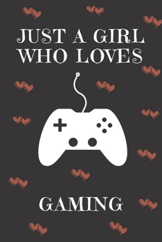 Paperback Just A Girl Who Loves Gaming: Gaming Gifts: Cute Novelty Notebook Gift for Gamers: Lined Paper Paperback Journal Book