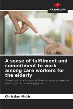 Paperback A sense of fulfilment and commitment to work among care workers for the elderly Book