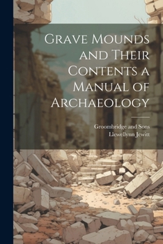 Paperback Grave Mounds and Their Contents a Manual of Archaeology Book