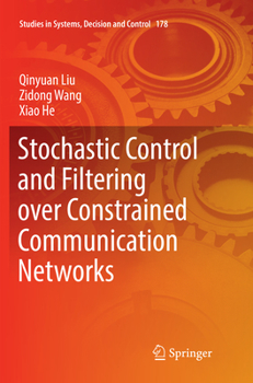 Paperback Stochastic Control and Filtering Over Constrained Communication Networks Book