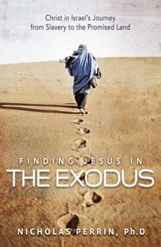 Paperback Finding Jesus in the Exodus: Christ in Israel's Journey from Slavery to the Promised Land Book