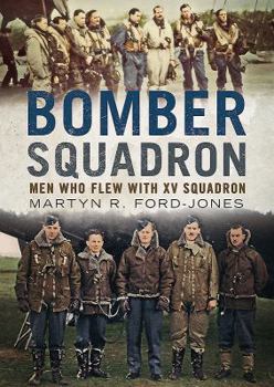 Hardcover Bomber Squadron: Men Who Flew with XV Squadron Book