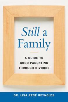 Paperback Still a Family: A Guide to Good Parenting Through Divorce Book