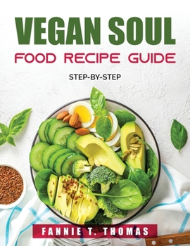 Paperback Vegan Soul Food Recipe Guide: Step-By-Step Book