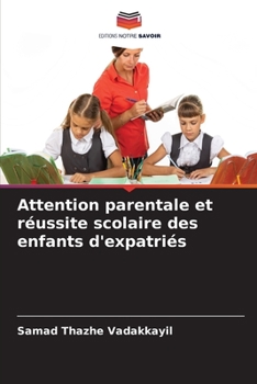 Paperback Attention parentale et réussite scolaire des enfants d'expatriés [French] Book